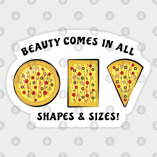 Beauty Comes In All Shapes & Sizes - Pizza Sticker by DesignWood Atelier